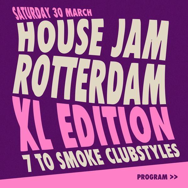 House Jam Rotterdam XL edition: 7 to smoke clubstyles